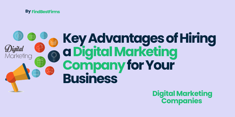 Key Advantages of Hiring a Digital Marketing Company for Your Business